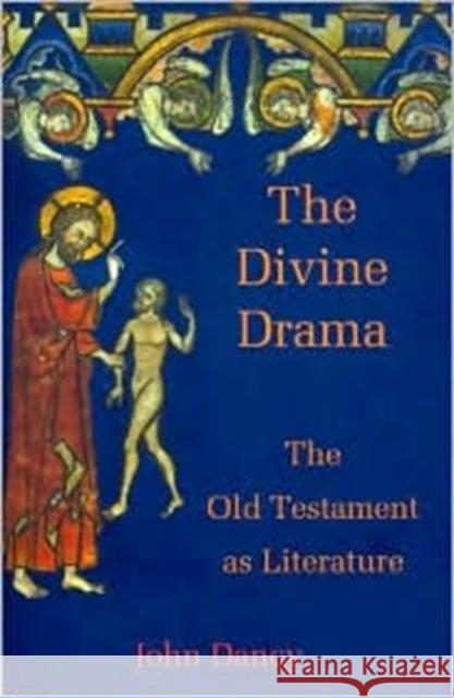 The Divine Drama: The Old Testament as Literature Dancy, John 9780718829872 Lutterworth Press