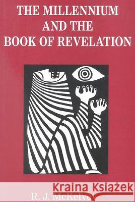 The Millennium and the Book of Revelation McKelvey, R. J. 9780718829988 Lutterworth Press