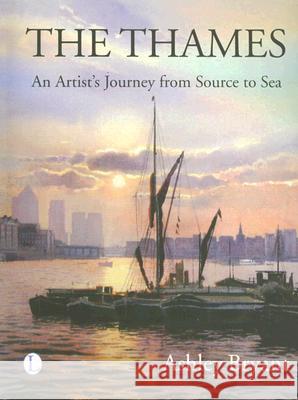 The Thames: An Artist's Journey Bryant, Ashley 9780718830625 Lutterworth Press