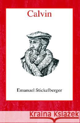 Calvin Emanuel Stickelberger David G. Gelzer 9780718890025 Lutterworth Press