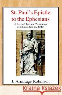 St Paul's Epistle to the Ephesians Joseph Armitage Robinson 9780718890063