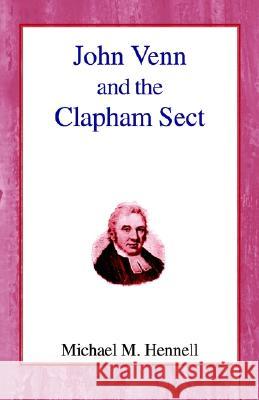 John Venn and the Clapham Sect Michael Murray Hennell 9780718890254 Lutterworth Press