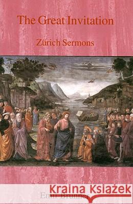 The Great Invitation: Zurich Sermons Brunner, Emil 9780718890339 Lutterworth Press