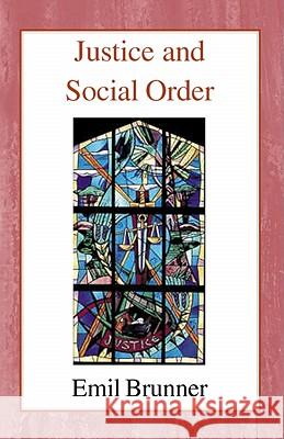 Justice and Social Order Emil Brunner 9780718890353