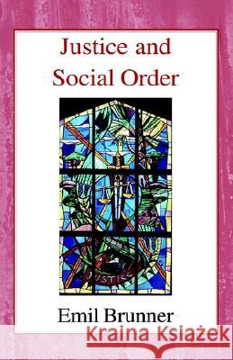 Justice and Social Order Emil Brunner Mary Hottinger 9780718890360