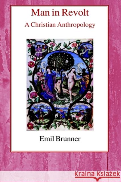 Man in Revolt: A Christian Anthropology Brunner, Emil 9780718890445 Lutterworth Press