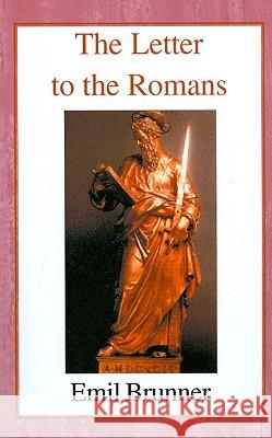 The Letter to the Romans Emil Brunner 9780718890476