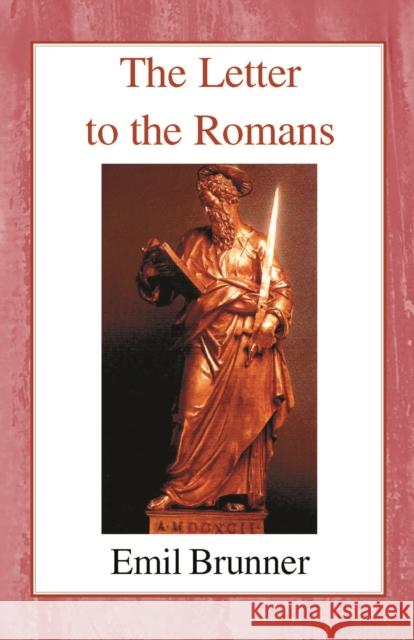 The Letter to the Romans Emil Brunner 9780718890483