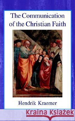 The Communication of the Christian Faith Hendrik Kraemer 9780718890971 Lutterworth Press