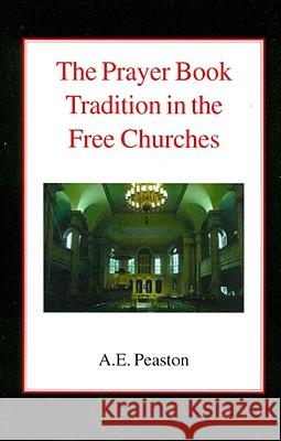 The Prayer Book Tradition in the Free Churches Peaston, A. E. 9780718891190 James Clarke Company