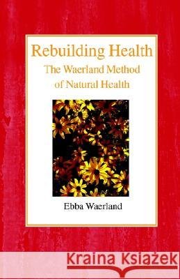 Rebuilding Health: The Waerland Method Ebba Waerland 9780718891305 Lutterworth Press