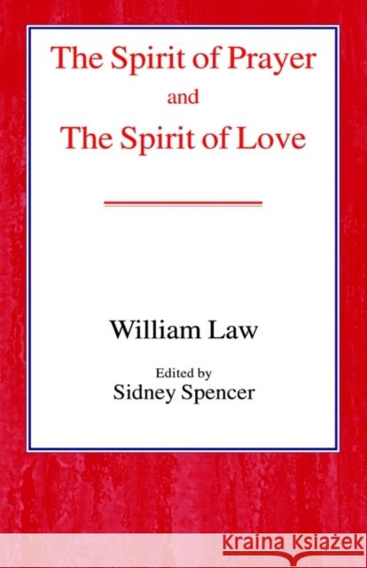 The Spirit of Prayer and the Spirit of Love William Law Sidney Spencer 9780718891350 James Clarke Company