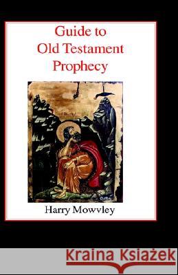 Guide to Old Testament Prophecy Harry Mowvley 9780718891381 James Clarke Company