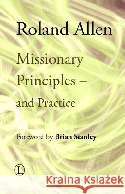 Missionary Principles - And Practice Roland Allen Brian Stanley 9780718891701 Lutterworth Press