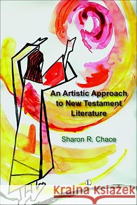 An N Artistic Approach to New Testament Literature Chace, Sharon R. 9780718891800 Lutterworth Press