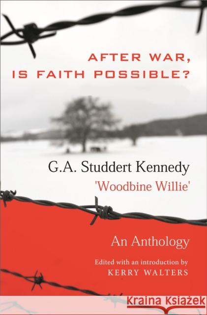 After War, Is Faith Possible: An Anthology Studdert Kennedy, G. A. 9780718892012 Lutterworth Press