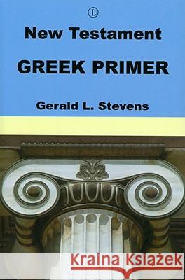 New Testament Greek Primer Gerald Stevens 9780718892067