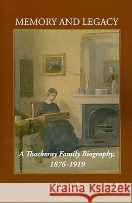 Memory and Legacy (Thackeray Vol 2): A Thackeray Family Biography 1876-1919 Aplin, John 9780718892258