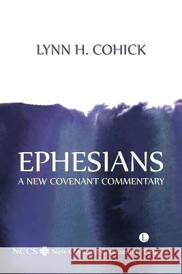 Ephesians: A New Covenant Commentary Cohick, Lynn H. 9780718892395