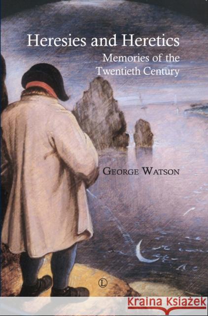 Heresies and Heretics: Memories of the Twentieth Century Watson, George 9780718892920