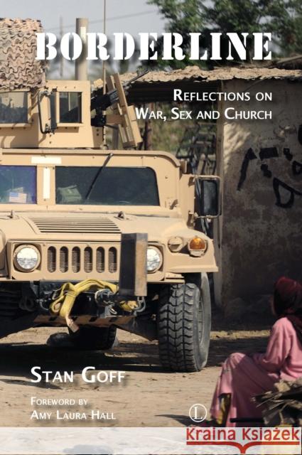 Borderline: Reflections on War, Sex, and Church Stan Goff 9780718894078 Lutterworth Press