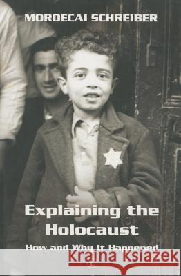 Explaining the Holocaust: How and Why It Happened Mordecai Schreiber 9780718894184