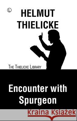 Encounter with Spurgeon Helmut Thielicke J. D. Doberstein 9780718894559 Lutterworth Press