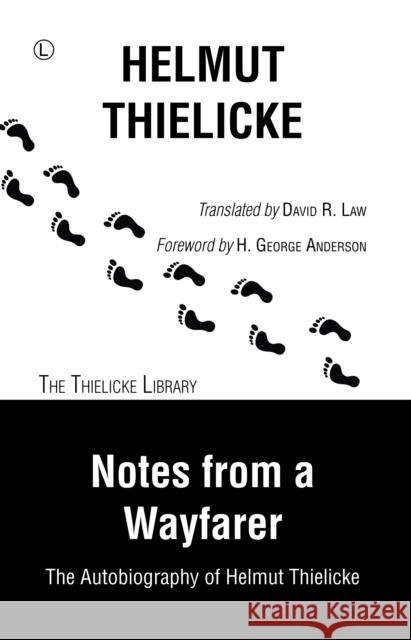 Notes from a Wayfarer: The Autobiography of Helmut Thielicke Helmut Thielicke David R. Law 9780718894610 Lutterworth Press