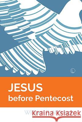 Jesus Before Pentecost William P. Atkinson 9780718894658 Lutterworth Press