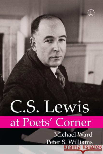 C.S. Lewis at Poets' Corner Michael Ward Peter S. Williams 9780718894856 Lutterworth Press