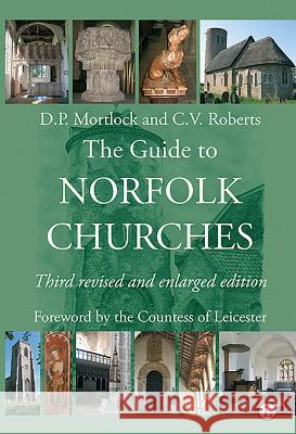 The Guide to Norfolk Churches: Third Revised and Enlarged Edition D. P. Mortlock C. V. Roberts 9780718895112 Lutterworth Press