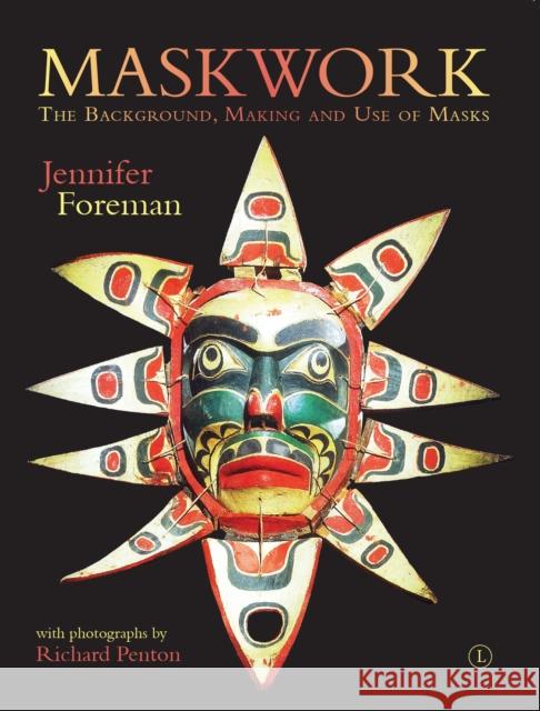 Maskwork: The Background, Making and Use of Masks Jennifer Foreman 9780718895297 Lutterworth Press