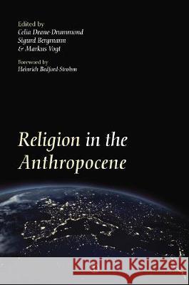 Religion in the Anthropocene Celia Deane-Drummond Sigurd Bergmann 9780718895389
