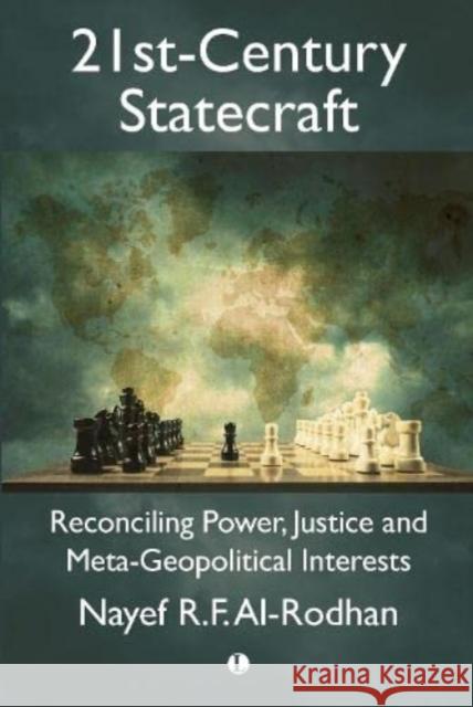 21st-Century Statecraft: Reconciling Power, Justice and Meta-Geopolitical Interests Nayef Al-Rodhan 9780718895754 Lutterworth Press