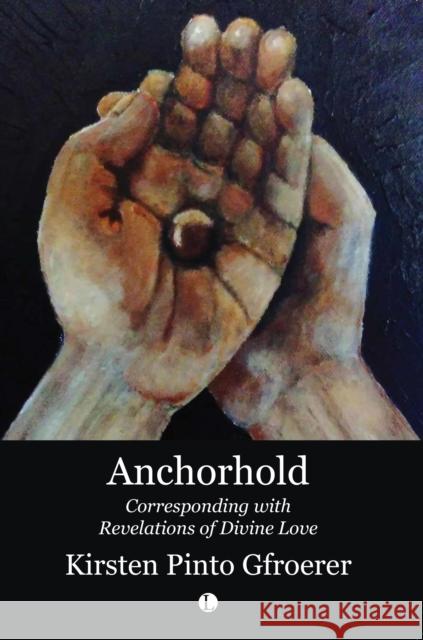 Anchorhold: Corresponding with Revelations of Divine Love The Lutterworth Press 9780718896188 Lutterworth Press
