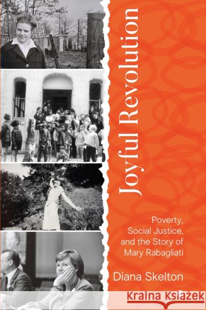 Joyful Revolution: Poverty, Social Justice, and the Story of Mary Rabagliati Diana Skelton 9780718898304