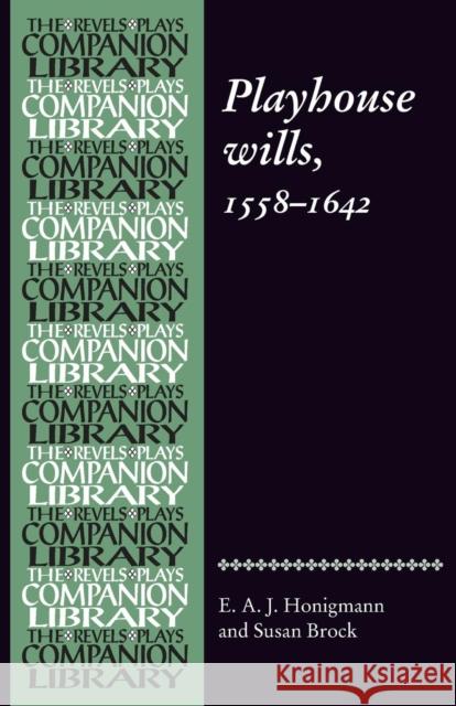 Playhouse Wills: 1558-1642 Honigmann Brock                          Honigman E Brock Susan 9780719030178 Manchester University Press