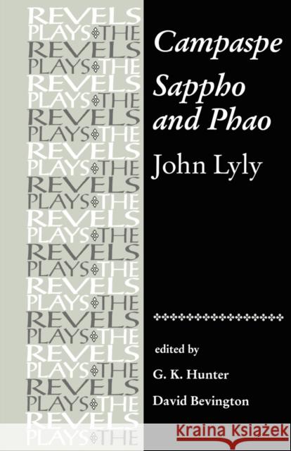 Campaspe/Sappho and Phao Hunter, G. K. 9780719031007 Manchester University Press