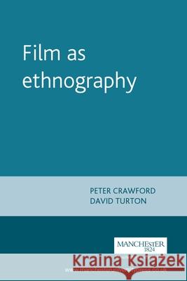 Film as ethnography Crawford, Peter Ian 9780719036835 Manchester University Press