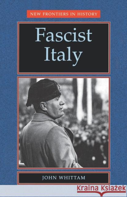 Fascist Italy John Whittam 9780719040047 Manchester University Press