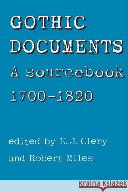 Gothic Documents : A Sourcebook 1700-18 Emma Clery Robert Miles 9780719040276 Manchester University Press