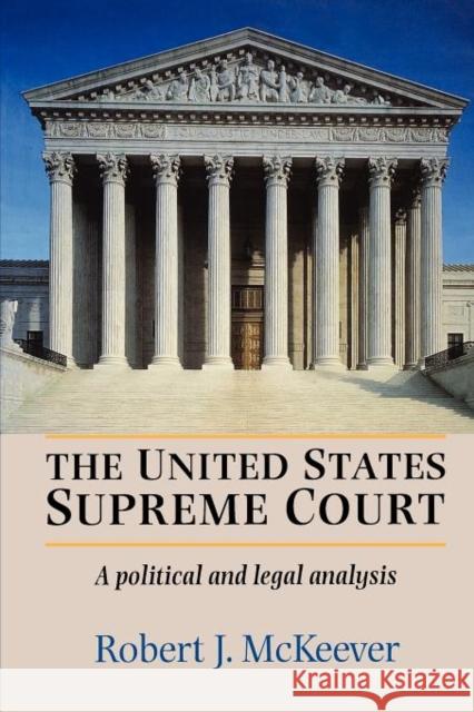 The United States Supreme Court: A political and legal analysis McKeever, Robert 9780719040825