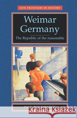 Weimar Germany: The Republic of the Reasonable Bookbinder, Paul 9780719042874 Manchester University Press