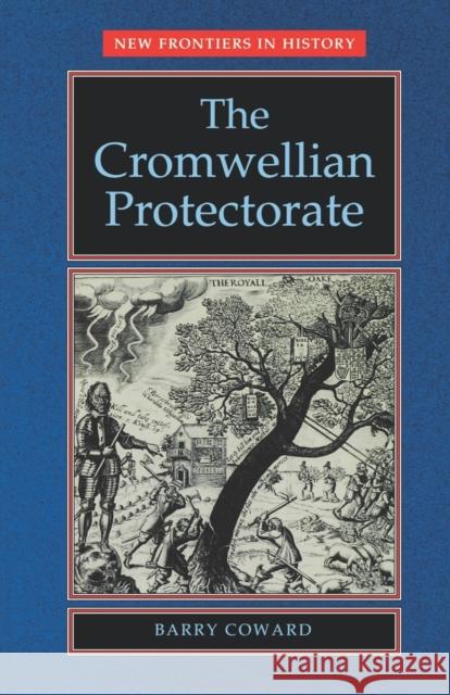 The Cromwellian Protectorate Barry Coward Barry Coward 9780719043178