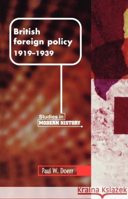 British Foreign Policy, 1919-1939 Paul W. Doerr 9780719046728 0
