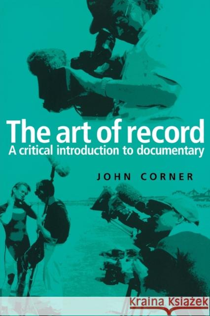 The Art of Record : A Critical Introduction John Corner 9780719046872 