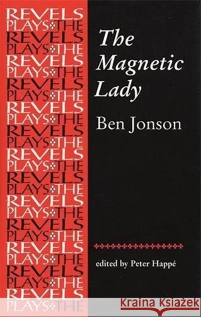 The Magnetic Lady: Ben Jonson Peter Happe   9780719048890 Manchester University Press