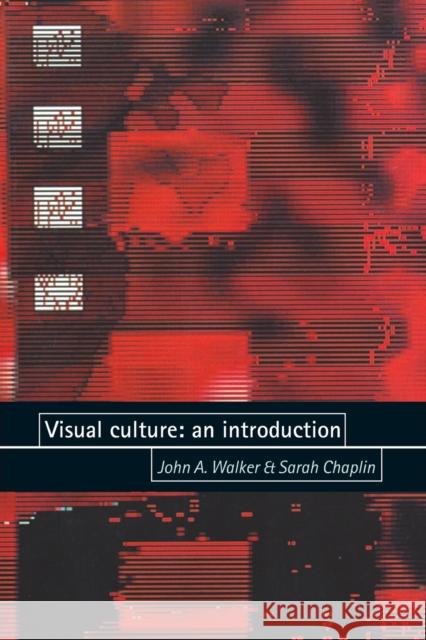Visual Culture: An Introduction Walker, John 9780719050206 Manchester University Press