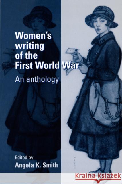 Womens Writing of the First World War: An Anthology Smith, Angela 9780719050732