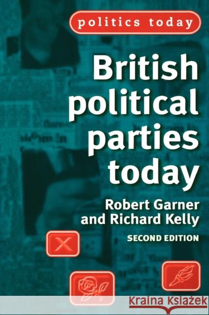 British Political Parties Today (Revised) Garner, Robert 9780719051050 Manchester University Press